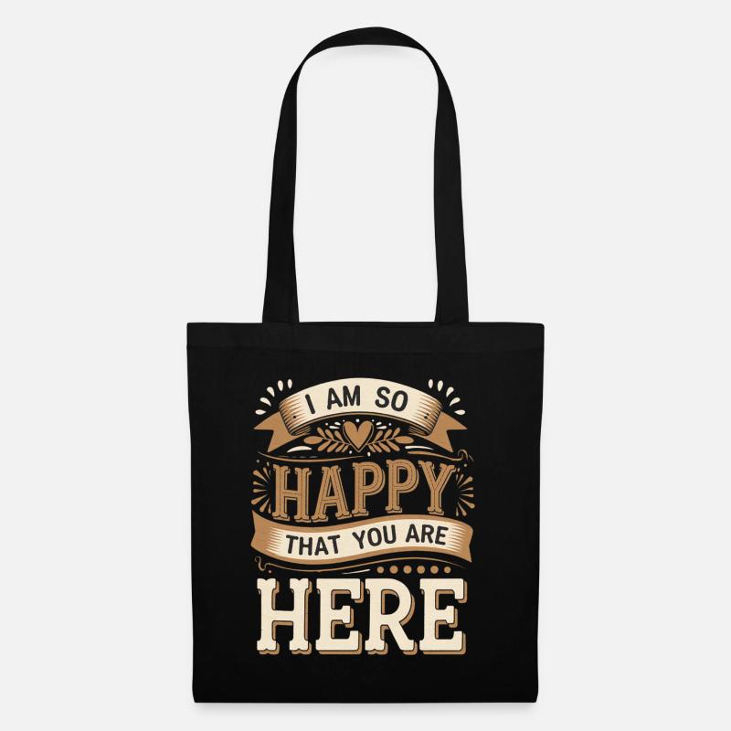 I Am So Happy That You Are Here 9 - Stoffbeutel - Schwarz