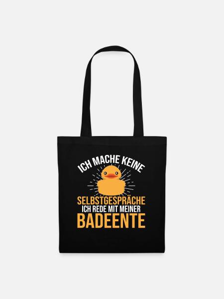 Ich rede mit meiner Badeente Gummiente - Stoffbeutel - Schwarz