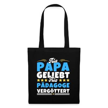 Als Papa geliebt, als Pädagoge vergöttert - Stoffbeutel - Schwarz - Vorne