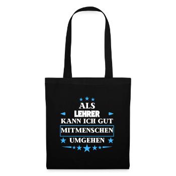 Dealing with fellow human beings as a teacher. - Tote Bag - black - Front