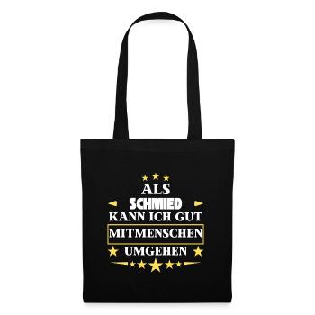As a blacksmith, dealing with fellow human beings. - Tote Bag - black - Front