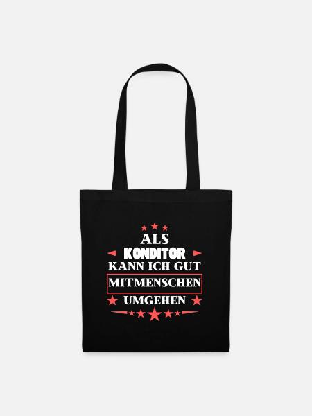 As a confectioner, you can treat fellow human beings. - Tote Bag - black