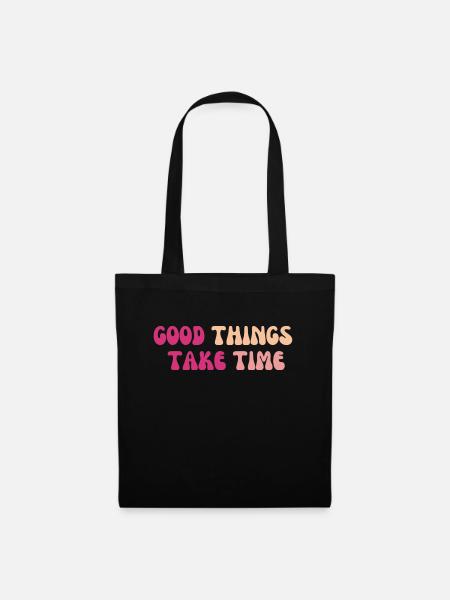Good things take time - Stoffbeutel - Schwarz