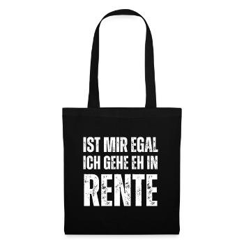 Ruhestand Humor - "Mir egal, ich gehe in Rente" - Stoffbeutel - Schwarz - Vorne