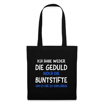 Habe Weder die Geduld noch die Buntstifte Lustiges - Stoffbeutel - Schwarz - Vorne