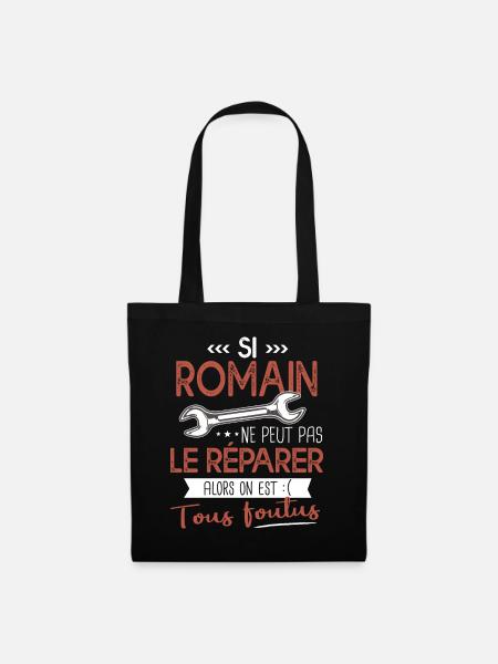 Si Romain ne peut pas le réparer on est foutus - Sac en tissu - noir