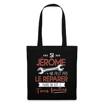 Si Jérôme ne peut pas le réparer on est foutus - Sac en tissu - noir - Devant