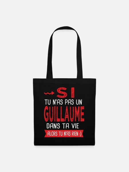 tu n as pas un Guillaume dans ta vie Cadeau Humour - Sac en tissu - noir