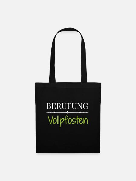 Berufung Vollpfosten - Lustige Sprüche - Stoffbeutel - Schwarz