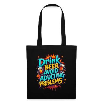 DRINK BEER, AVOID ADULTING PROBLEMS - Tote Bag - black - Front