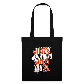 What's wrong with YOU?! - Tote Bag - black - Front