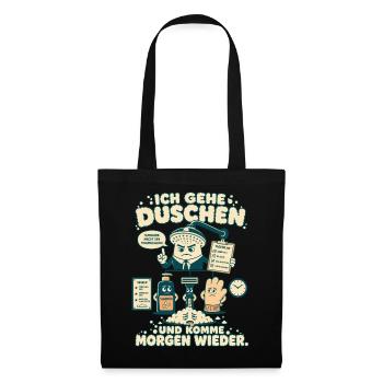 Ich gehe duschen und komme morgen wieder - Stoffbeutel - Schwarz - Vorne
