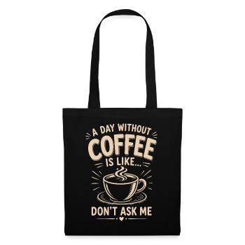 Un jour sans café, c’est Ne me demande pas - Sac en tissu - noir - Devant