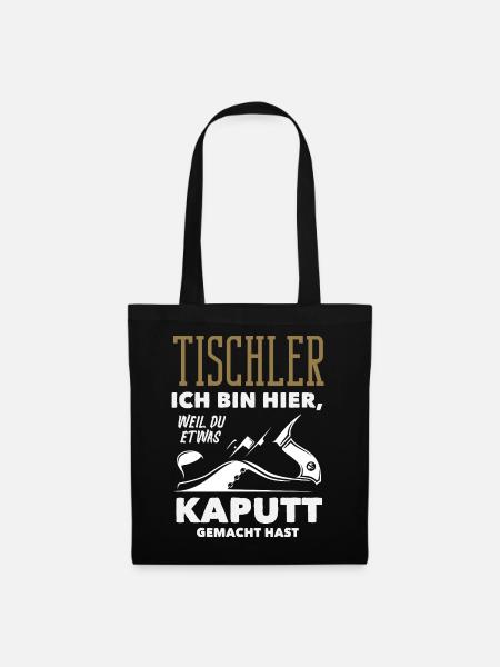 Tischler Weil Du Etwas Kaputt Hast - Stoffbeutel - Schwarz