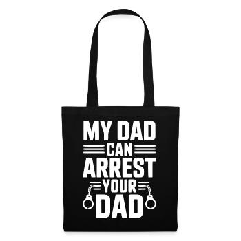 My Dad Can Arrest Your Dad - Tote Bag - black - Front