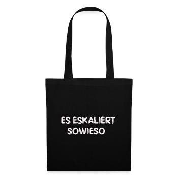 Es eskaliert sowieso lustiger Spruch Geschenk - Stoffbeutel - Schwarz - Vorne