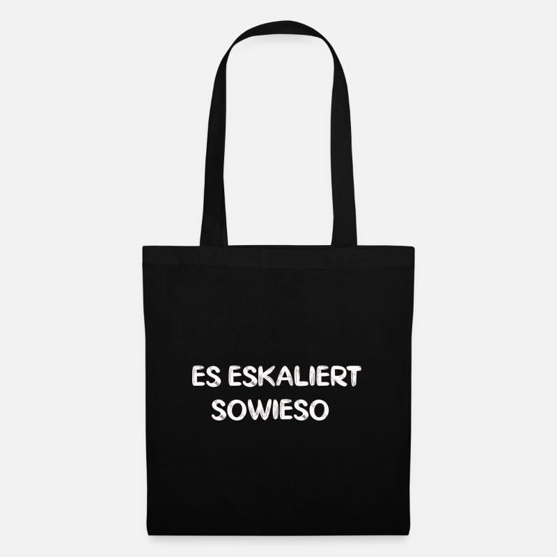 Es eskaliert sowieso lustiger Spruch Geschenk - Stoffbeutel - Schwarz
