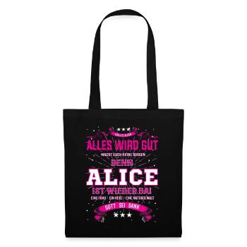Alles wird gut, denn Alice ist wieder da - Stoffbeutel - Schwarz - Vorne