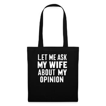 Permettez-moi de demander à ma femme mon opinion drôle - Sac en tissu - noir - Devant