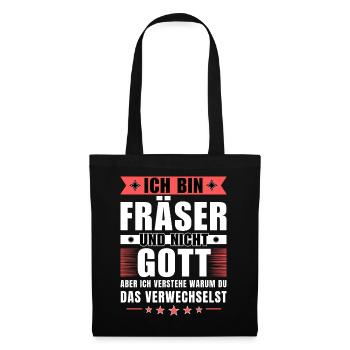 Ich bin Fräser und nicht Gott - Stoffbeutel - Schwarz - Vorne