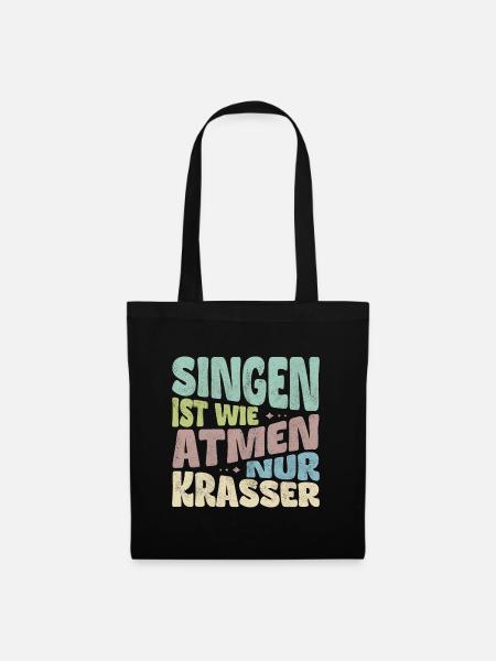 Singen ist wie Atmen, nur krasser. - Stoffbeutel - Schwarz