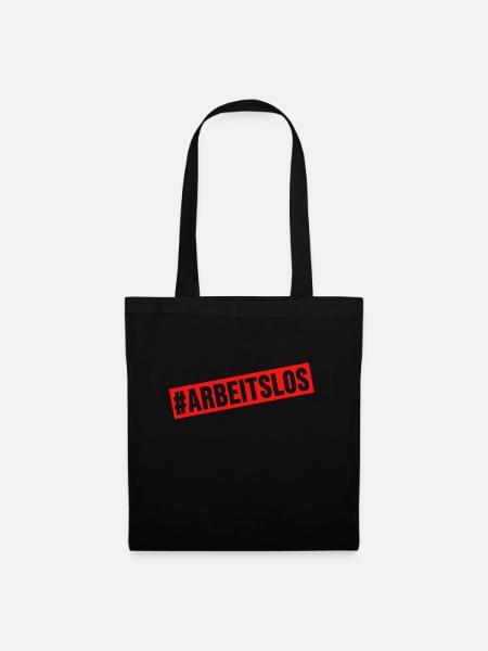 Arbeitslos Shirt Hartz 4 Arbeitslosigkeit Geschenk - Stoffbeutel - Schwarz