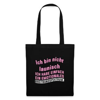 Ich bin nicht launisch ich habe einfach ein emotio - Stoffbeutel - Schwarz - Vorne