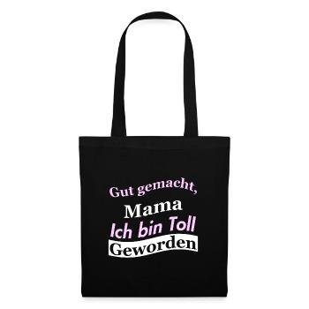 Gut gemacht, Mama Ich bin Toll Geworden - Stoffbeutel - Schwarz - Vorne