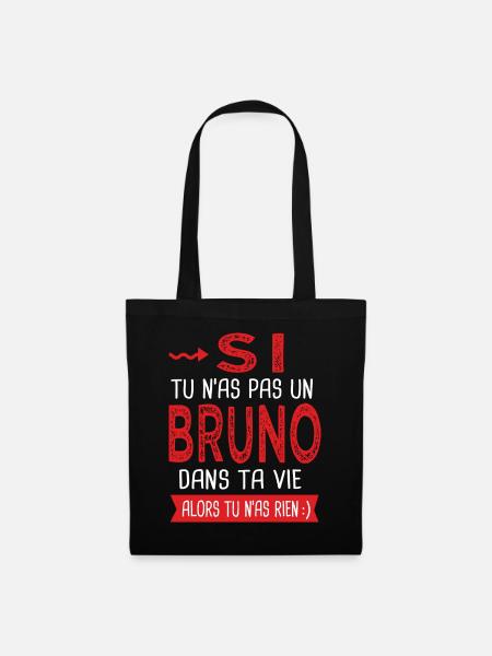 Si tu n as pas un Bruno dans ta vie Cadeau Humour - Sac en tissu - noir