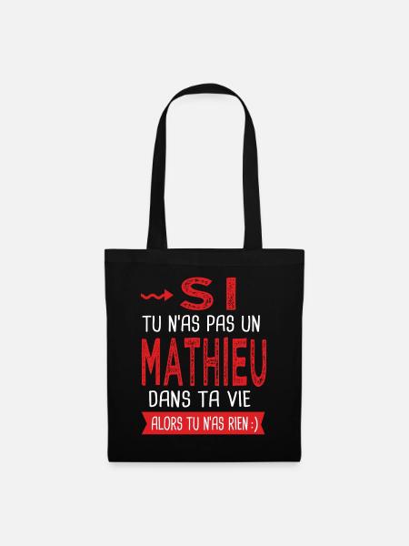 tu n as pas un Mathieu dans ta vie Cadeau Humour - Sac en tissu - noir