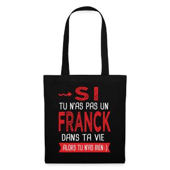 Si tu n as pas un Franck dans ta vie Cadeau Humour - Sac en tissu - noir - Devant