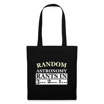 RANDOM ASTRONOMY RANTS IN 3... 2... 1... - Tote Bag - black - Front