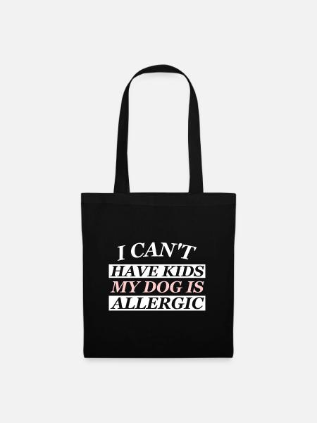 JE NE PEUX PAS AVOIR D’ENFANTS MON CHIEN EST ALLERGIQUE - Sac en tissu - noir