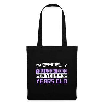 I'M OFFICIALLY You Look Good For your Age Years Ol - Stoffbeutel - Schwarz - Vorne