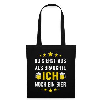 Du siehst aus als bräuchte ich noch ein Bier - Stoffbeutel - Schwarz - Vorne
