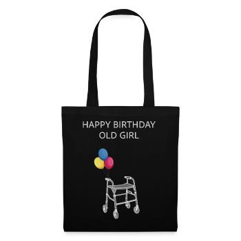 Happy Birthday Old Girl - Stoffbeutel - Schwarz - Vorne