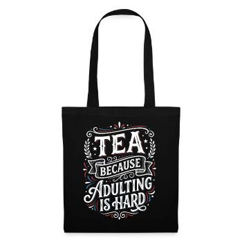 Tea Because Adulting Is Hard Humor Spruch - Stoffbeutel - Schwarz - Vorne