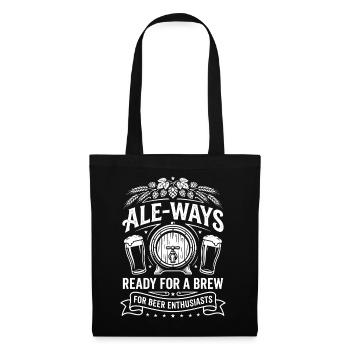Ale Ways Ready For A Brew Bier Humor - Stoffbeutel - Schwarz - Vorne