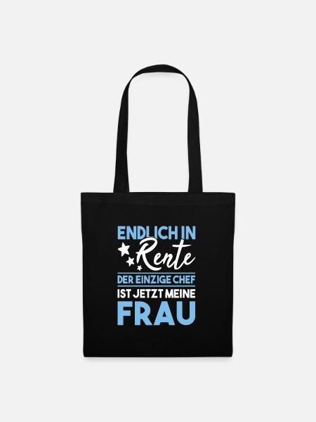 Endlich in Rente der einzige Chef meine Frau - Stoffbeutel - Schwarz