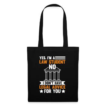 YES I M A LAW STUDENT NO I DON T HAVE LEGAL ADVICE - Stoffbeutel - Schwarz - Vorne