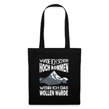 Würde ich schon hoch kommen... - Stoffbeutel - Schwarz - Vorne