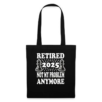 Retired 2025 not my problem anymore - Stoffbeutel - Schwarz - Vorne