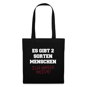 Es gibt 2 Sorten Menschen. Ich hasse beide! Spruch - Stoffbeutel - Schwarz - Vorne