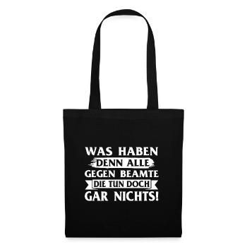 Was haben denn alle gegen Beamte - Stoffbeutel - Schwarz - Vorne