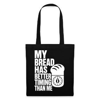 My Bread Has Better Timing Than Me – Brotbacken Hu - Stoffbeutel - Schwarz - Vorne