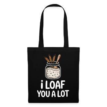 I Loaf You A Lot Sourdough Jar - Stoffbeutel - Schwarz - Vorne