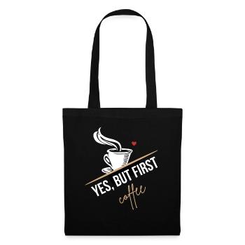 Coffee lover! Yes, but first a coffee! - Tote Bag - black - Front