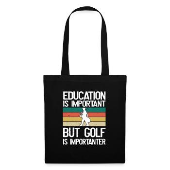 Bildung ist wichtig, aber Golf ist wichtiger - Stoffbeutel - Schwarz - Vorne