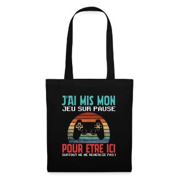 J' ai mis mon jeu sur pause humour gaming gamer - Sac en tissu - noir - Devant