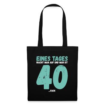 Eines Tages 40 Jahre alt Spruch - Stoffbeutel - Schwarz - Vorne